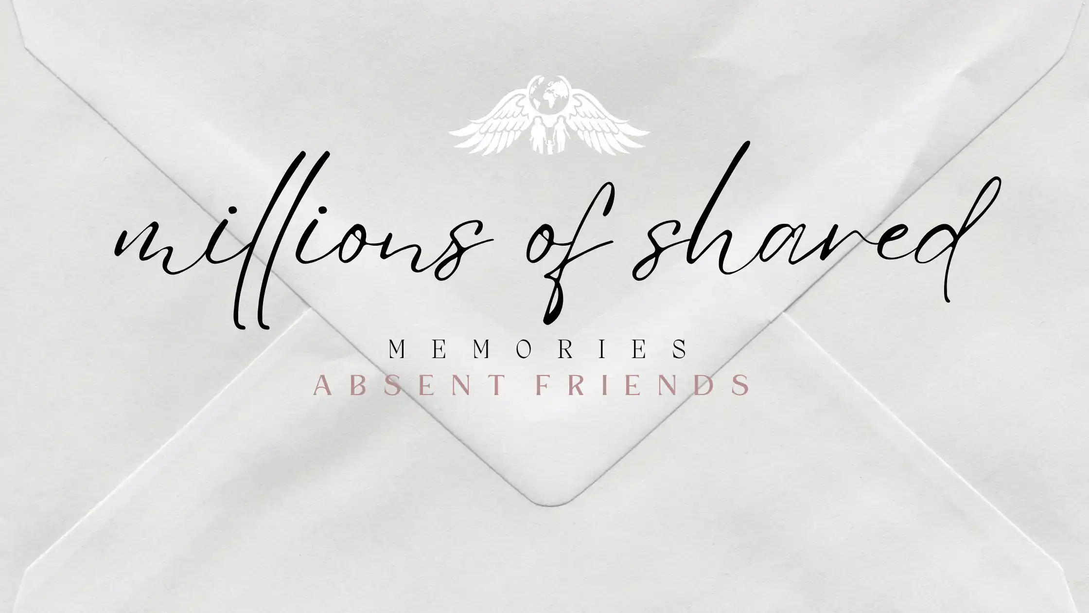 Millions of shared memories - Absent Friends